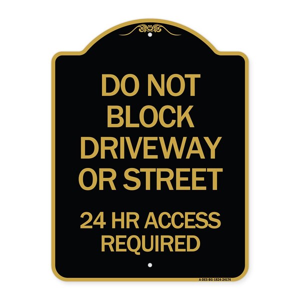 Signmission Do Not Block Driveway or Street 24 Hour Access Required, Black & Gold Alum, 18" H, BG-1824-24174 A-DES-BG-1824-24174 - main